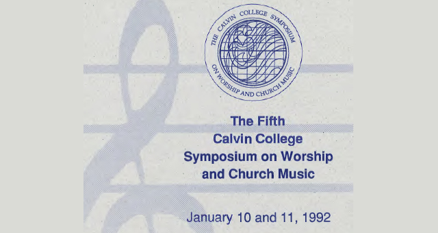 1992 - The Fifth Calvin College Symposium on Worship and Church Music