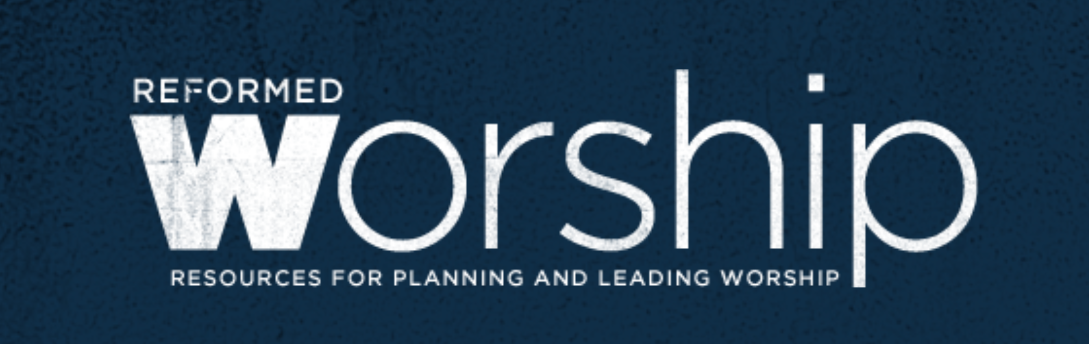 Reformed Worship Magazine