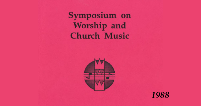 1988 - Calvin College Symposium on Worship and Church Music
