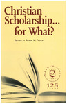 Christian Scholarship...for What?
