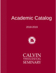 Calvin Theological Seminary Academic Catalogue 2018-2019 by Calvin Theological Seminary