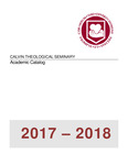 Calvin Theological Seminary Academic Catalog 2017-2018